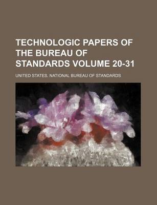 Book cover for Technologic Papers of the Bureau of Standards Volume 20-31