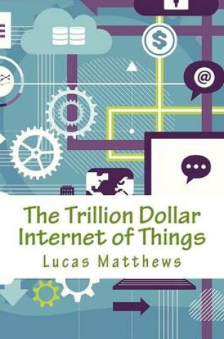 Cover of The Trillion Dollar Internet of Things