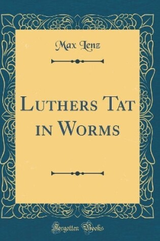 Cover of Luthers Tat in Worms (Classic Reprint)