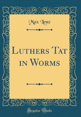 Book cover for Luthers Tat in Worms (Classic Reprint)