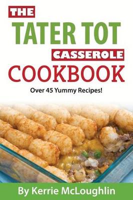 Cover of The Tater Tot Casserole Cookbook