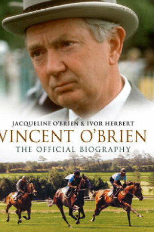 Cover of Vincent O'Brien - The Official Biography