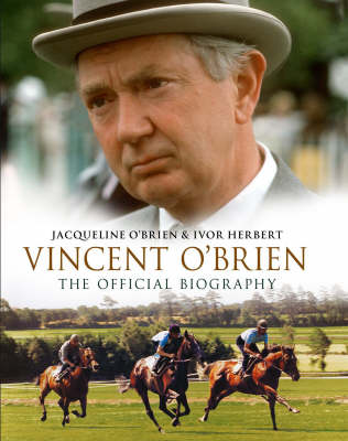 Book cover for Vincent O'Brien - The Official Biography