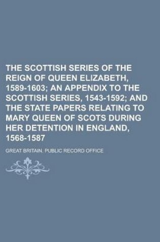 Cover of The Scottish Series of the Reign of Queen Elizabeth, 1589-1603