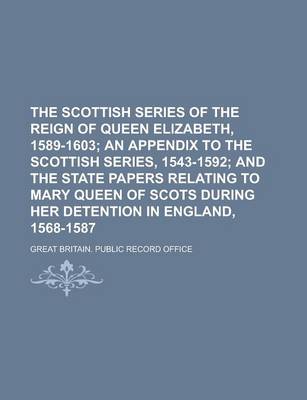 Book cover for The Scottish Series of the Reign of Queen Elizabeth, 1589-1603