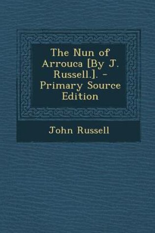 Cover of The Nun of Arrouca [By J. Russell.].