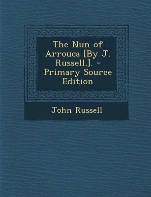 Book cover for The Nun of Arrouca [By J. Russell.].