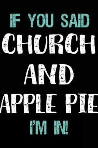 Cover of If You Said Church and Apple Pie I'm in