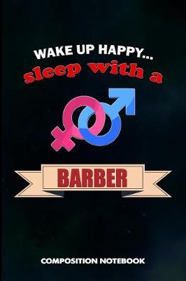 Book cover for Wake Up Happy... Sleep with a Barber