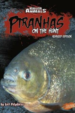 Cover of Killer Animals Piranhas on the Hunt