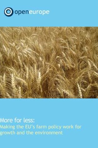 Cover of More for Less:  Making the EU's Farm Policy Work for Growth and the Environment