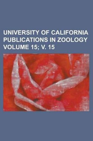 Cover of University of California Publications in Zoology Volume 15; V. 15