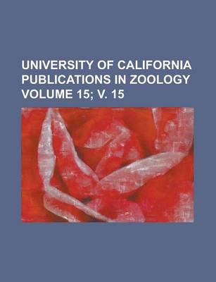 Book cover for University of California Publications in Zoology Volume 15; V. 15