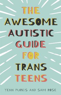 Book cover for The Awesome Autistic Guide for Trans Teens