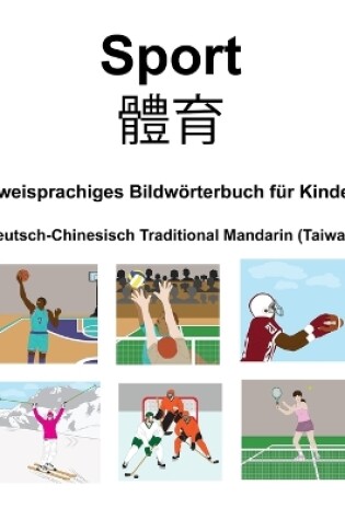 Cover of Deutsch-Chinesisch Traditional Mandarin (Taiwan) Sport / &#39636;&#32946; Zweisprachiges Bildwörterbuch für Kinder