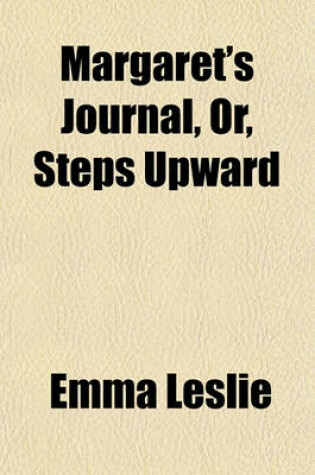 Cover of Margaret's Journal; Or, Steps Upward