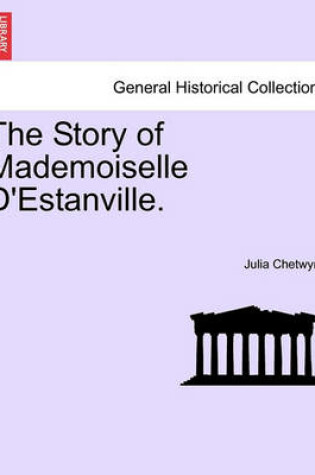 Cover of The Story of Mademoiselle D'Estanville.