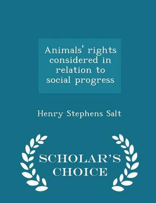 Book cover for Animals' Rights Considered in Relation to Social Progress - Scholar's Choice Edition