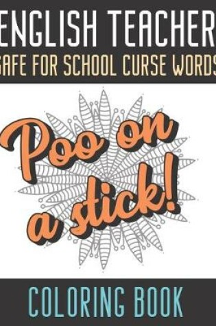 Cover of English Teacher Safe For School Curse Words Coloring Book