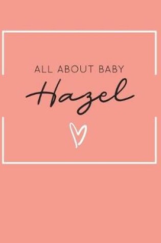 Cover of All About Baby Hazel