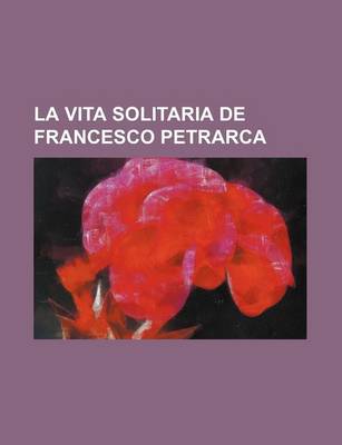 Book cover for La Vita Solitaria de Francesco Petrarca