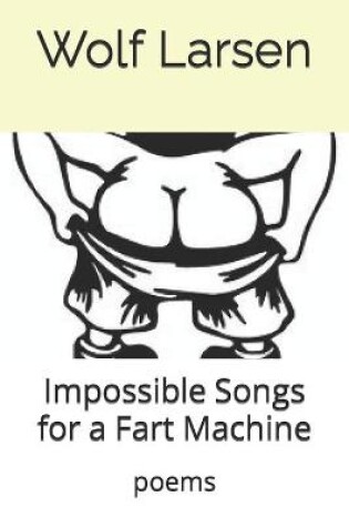 Cover of Impossible Songs for a Fart Machine