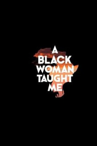 Cover of A Black Woman Taught Me