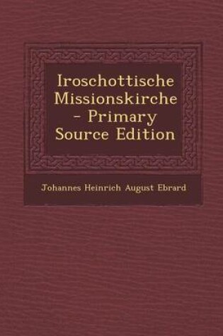 Cover of Iroschottische Missionskirche - Primary Source Edition