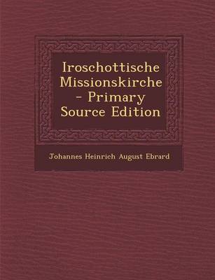 Book cover for Iroschottische Missionskirche - Primary Source Edition