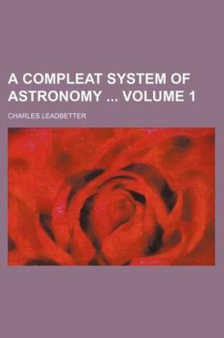 Cover of A Compleat System of Astronomy Volume 1