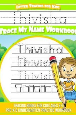 Cover of Thivisha Letter Tracing for Kids Trace My Name Workbook