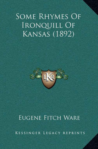 Cover of Some Rhymes of Ironquill of Kansas (1892)