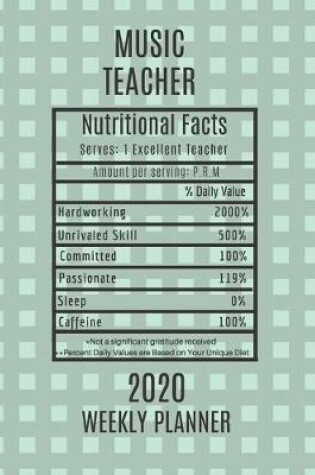 Cover of Music Teacher Nutritional Facts Weekly Planner 2020