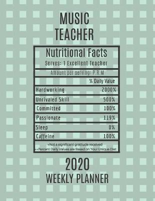 Book cover for Music Teacher Nutritional Facts Weekly Planner 2020