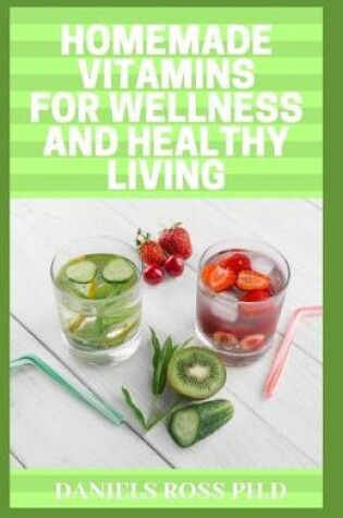 Cover of Homemade Vitamins for Wellness and Healthy Living