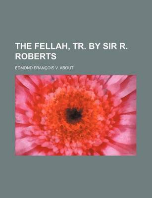 Book cover for The Fellah, Tr. by Sir R. Roberts