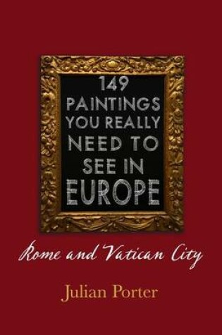 Cover of 149 Paintings You Really Should See in Europe -- Rome and Vatican City