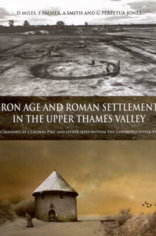 Cover of Iron Age and Roman Settlement in the Upper Thames Valley