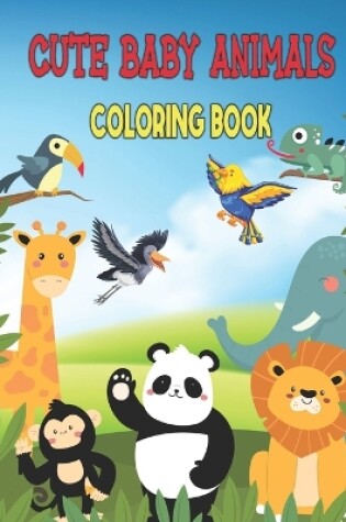 Cover of Cute Baby Animals Coloring Book