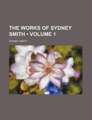 Book cover for The Works of Sydney Smith (Volume 1)