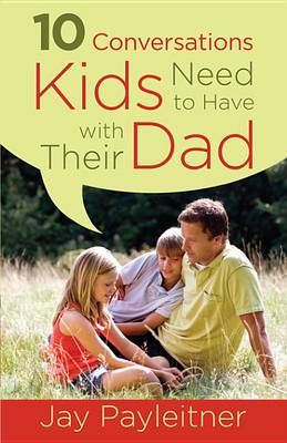 Book cover for 10 Conversations Kids Need to Have with Their Dad