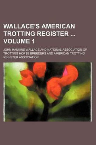 Cover of Wallace's American Trotting Register Volume 1