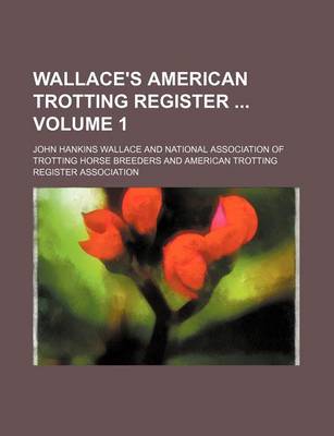 Book cover for Wallace's American Trotting Register Volume 1