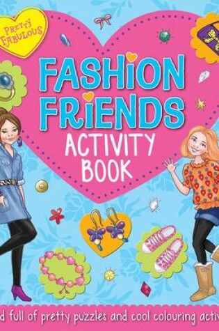 Cover of Pretty Fabulous: Fashion Friends Activity Book