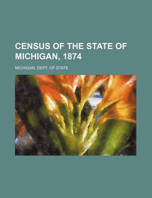 Book cover for Census of the State of Michigan, 1874