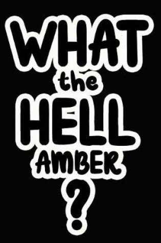 Cover of What the Hell Amber?