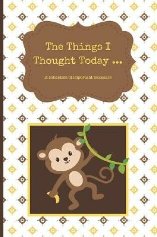 Cover of The Things I Thought Today