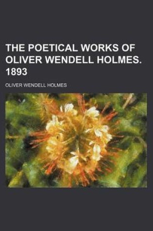Cover of The Poetical Works of Oliver Wendell Holmes. 1893