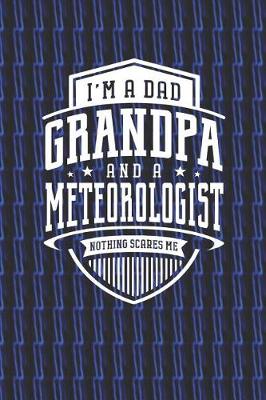 Book cover for I'm A Dad Grandpa & A Meteorologist Nothing Scares Me