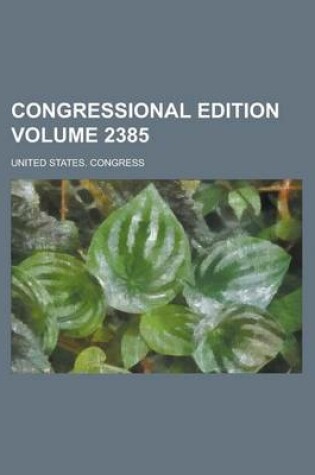 Cover of Congressional Edition Volume 2385